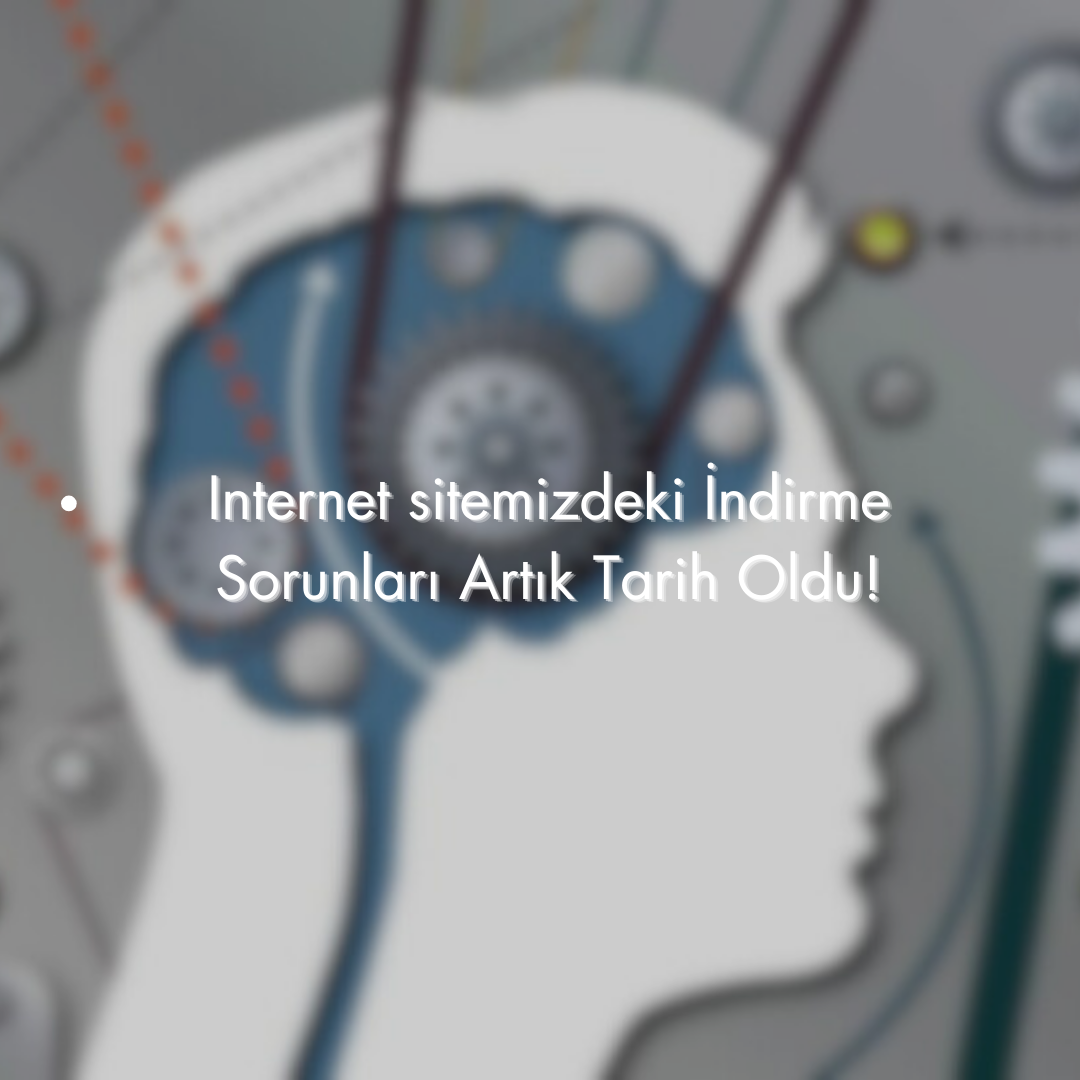 internet sitemizdeki İndirme Sorunları Artık Tarih Oldu!